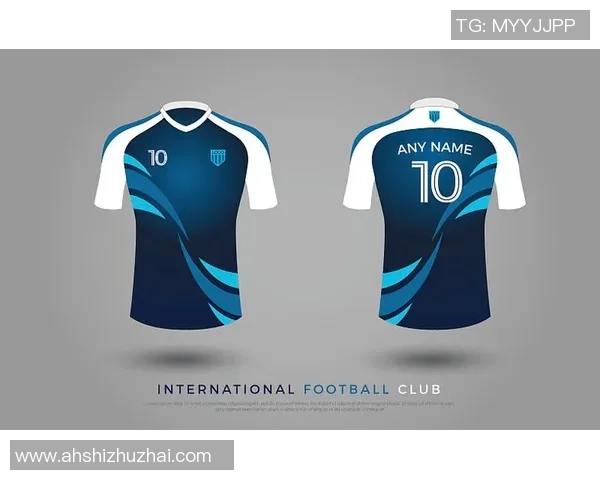 兴城足球球衣的设计理念与文化传承探讨,展现地方特色与球队精神 兴城足球球衣的设计理念与文化传承探讨,展现地方特色与球队精神